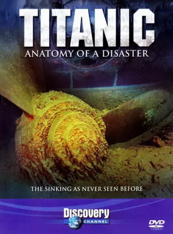 Титаник: Анатомия катастрофы / Titanic: Anatomy of a Disaster